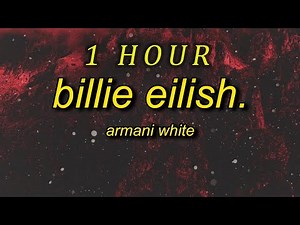 Armani White - BILLIE EILISH. (Lyrics) | 1 HOUR