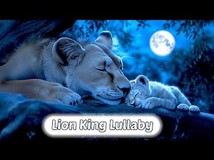 Lullaby for Babies | Simba’s Mother Sings from The Lion King 2