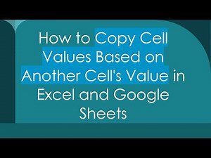 How to Copy Cell Values Based on Another Cell's Value in Excel and Google Sheets