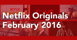 Netflix Originals Coming to Netflix in February 2016