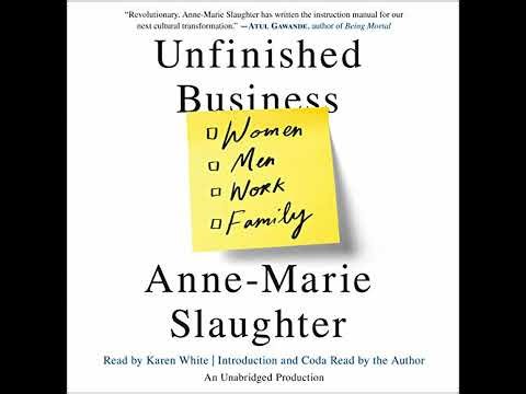 Unfinished Business: Women Men Work Family by Anne-Marie Slaughter | Full Audiobook