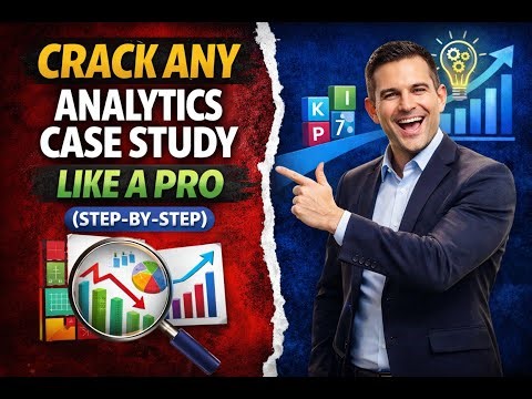 Crack Any Analytics Case Study Like a Pro (Step-by-Step Framework)