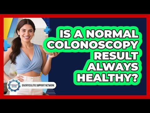 Is A Normal Colonoscopy Result Always Healthy?