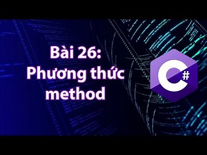 C# - Bài 26: Phương thức - Method