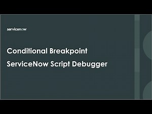 Conditional Breakpoint in ServiceNow Script Debugger