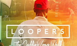 New feature-length documentary “Loopers” exploring the bond between a player and caddie hitting theaters next month