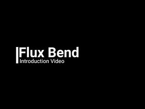 Flux Bend Basic Overview