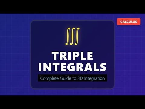 Triple Integrals Explained: Calculus 3 Guide to 3D Integration