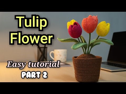 How to Crochet Tulip Flower - Part 2