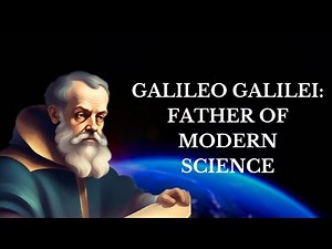 Galileo Galilei: Father of Modern Science