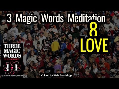 8 Love | Meditation #8 from Three Magic Words by U.S. Andersen