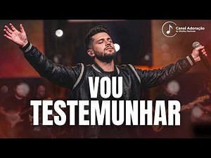 VOU TESTEMUNHAR I Louvor Inédito Gospel 2026 | Canal Adoração by Weslley Machado