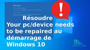 Résoudre Your pc/device needs to be repaired au démarrage de Windows 10/11