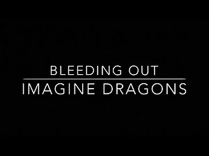 Bleeding Out - Imagine Dragons (lyrics and original audio)