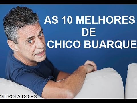 As 10 Melhores de Chico Buarque