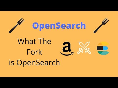 OpenSearch - What the Fork is it?