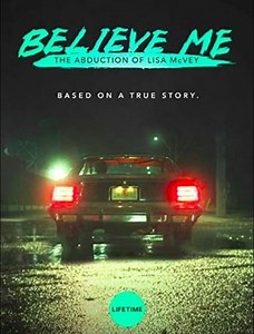 Movie - Believe Me: The Abduction of Lisa McVey - 2018 Watch Online، Video، Trailer، photos، Reviews، Showtimes