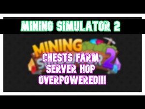 Mining Simulator 2 Script CHESTS FARM SERVER HOP - VERY OVERPOWERED!