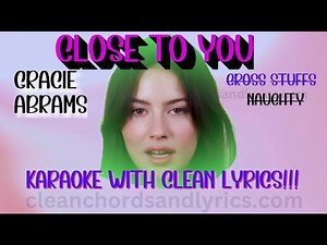 CLOSE TO YOU Gracie Abrams KARAOKE with CLEAN LYRICS