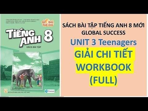 Tiếng Anh 8 Global Success - Giải Sách Bài Tập Workbook - Unit 3 Teenagers (Full)