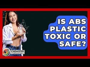 Is ABS Plastic Toxic Or Safe? - Chemistry For Everyone