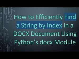 How to Efficiently Find a String by Index in a DOCX Document Using Python’s docx Module