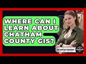 Where Can I Learn About Chatham County GIS? | The Frontline Guardians