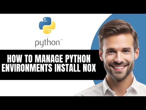 HOW TO MANAGE PYTHON ENVIRONMENTS INSTALL NOX