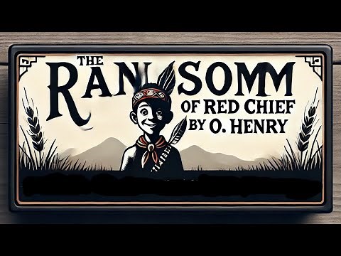 Summary and analysis of The Ransom of Red Chief by O Henry