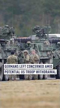 Germans left concerned amid potential US troop withdrawal