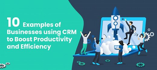 10 CRM Use Cases: Examples Of Businesses Boosting Sales Efficiency