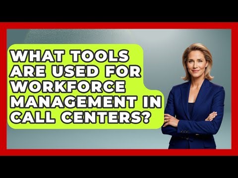 What Tools Are Used for Workforce Management in Call Centers? | Call Center Pro Strategies News