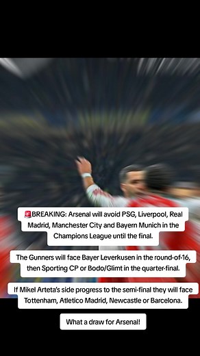 🚨BREAKING: Arsenal will avoid PSG, Liverpool, Real Madrid, Manchester City and Bayern Munich in the Champions League until the final. The Gunners will face Bayer Leverkusen in the round-of-16, then Sporting CP or Bodo/Glimt in the quarter-final. If Mikel Arteta’s side progress to the semi-final they will face Tottenham, Atletico Madrid, Newcastle or Barcelona. What a draw for Arsenal!