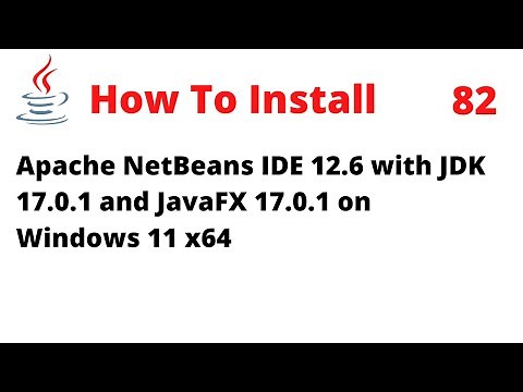 How To Install NetBeans 12.6 with JDK 17.0.1 and JavaFX 17.0.1 on Windows 11 x64