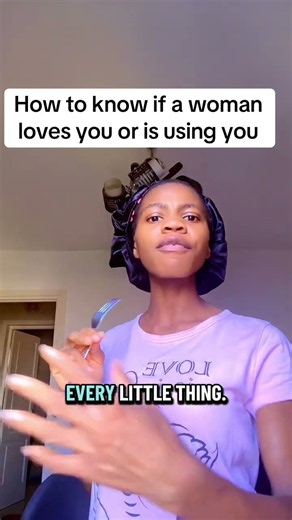 How to know if a woman love you or she’s using you