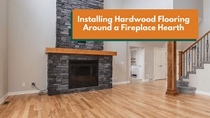 Installing Hardwood Flooring Around a Fireplace Hearth | EasiKlip