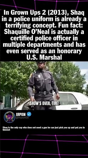 In Grown Ups 2 2013, Shaq in a police uniform is already a terrifying concept Fun fact Shaquille O’