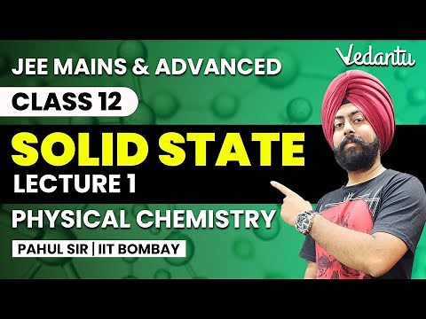Solid State - Lecture 1 | Physical Chemistry Class 12 | Pahul Sir | Vedantu