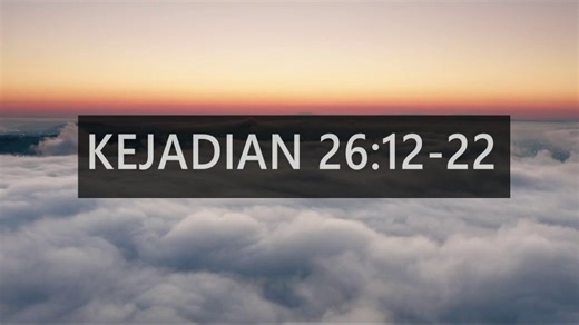 Ayat Alkitab : Kejadian 26:12-22 : BELAJAR MENGALAH DARI ISHAK