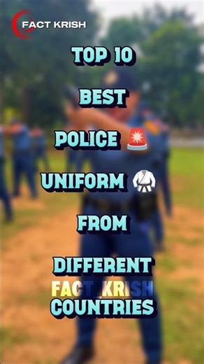 TOP 10 BEST POLICE UNIFORM OF DIFFERENT COUNTRIES 🤯🤩 || #top10 #policeuniform #facts #police #shorts