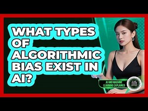 What Types Of Algorithmic Bias Exist In AI? - AI and Machine Learning Explained