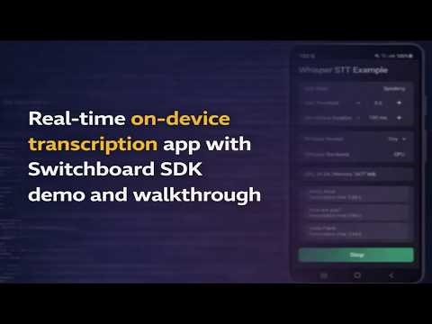 Real-time on-device transcription app with Switchboard SDK demo and walkthrough.