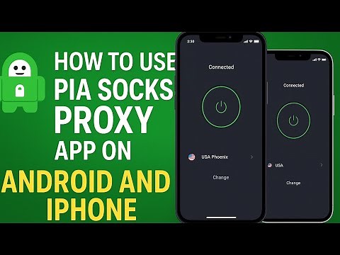 How to use pia socks 5 proxy app on Android and IPhone
