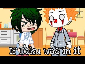 MHA If Deku was in IT GachAclub