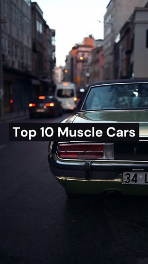 Top 10 Classic Muscle Cars To Admire