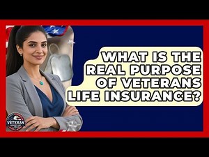 What Is The Real Purpose Of Veterans Life Insurance? - Veteran Community Guide