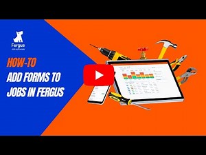 Adding Forms to Jobs in Fergus | How-To Guide