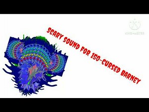 Scary sound for 150-Headed Cursed Barney