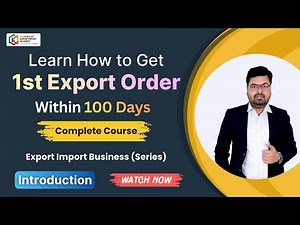 How to Get Your 1st Export Order Within 100 Days | Complete Export Business Series (Introduction)