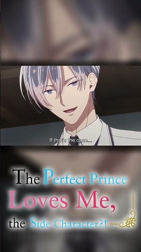 A Date with the Perfect Prince "Anime The Perfect Prince Loves Me the Side Character?!" | OceanVeil